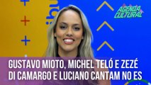 Gustavo Mioto, Michel Teló e Zezé Di Camargo & Luciano cantam no ES | Agenda Cultural