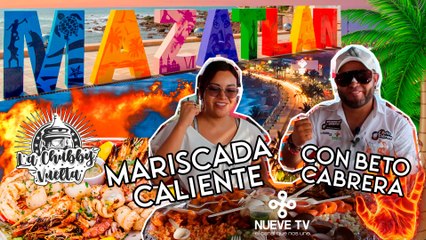 Una Mariscada GIGANTE y Caliente en Mazatlán con Beto Cabrera de Recorrido Paranormal - La Chubby Vuelta de NueveTV