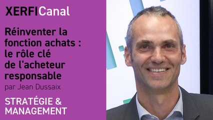 Réinventer la fonction achats : le rôle clé de l'acheteur responsable [Jean Dussaix]
