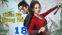 THIẾU NỮ GIANG HỒ - Tập 18 | Phim Bộ Trung Quốc Mới Hay Nhất 2023