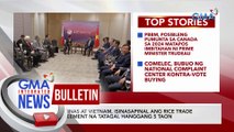 Pilipinas at Vietnam, isinasapinal ang rice trade agreement na tatagal hanggang 5 taon | GMA Integrated News Bulletin
