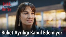 Buket ayrılığı kabul edemiyor!