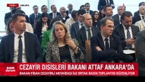 Bakan Fidan ve Cezayir Dışişleri Bakanı Ahmed Attaf'tan ortak açıklama