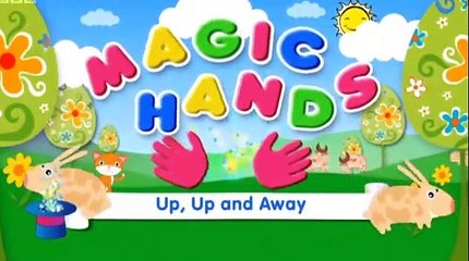 Magic Hands - Cbeebies - Up, Up and Away