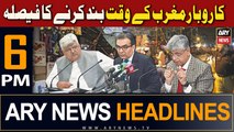 ARY News 6 PM Headlines 7th September 2023 | Govt Announces Closure of Markets At Sunset