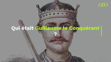 Guillaume le Conquérant : qui était-il ?