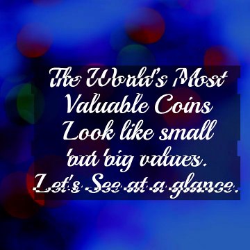 Valuable coins in the world