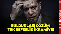 Erdoğan Çareyi Tek Seferlik İkramiyede Buldu! Uzman İsim İkramiye Tutarını Açıkladı