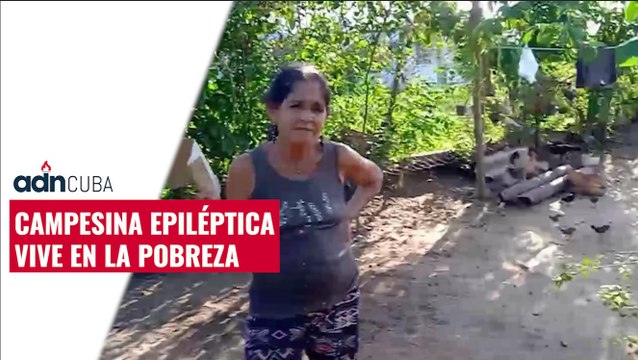 Campesina epiléptica vive en la pobreza. Campesinos denuncian