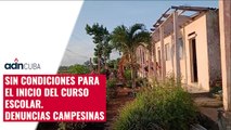 Sin condiciones para el inicio del curso escolar. Denuncias campesinas