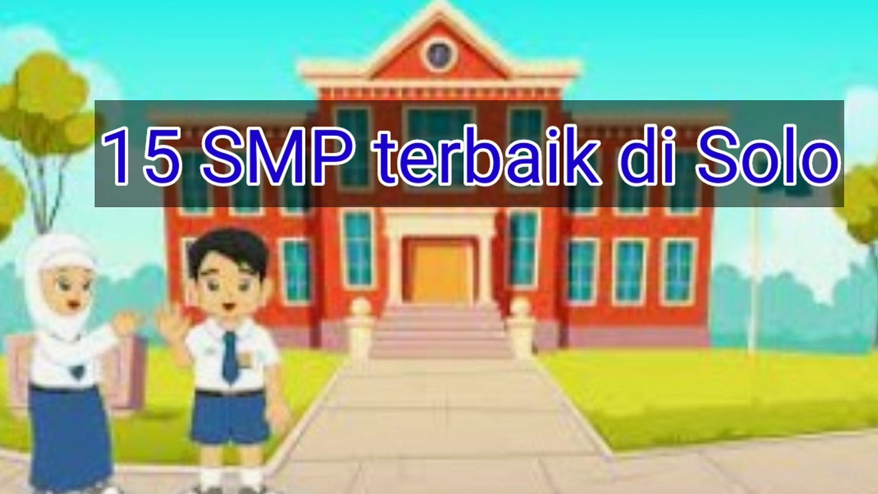 15 Sekolah Menengah Pertama (SMP) Sederajat Terbaik di Kota Surakarta atau solo