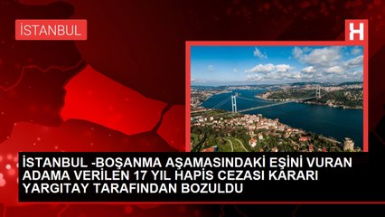 Şişli'de Boşanma Aşamasındaki Eşini Silahla Vuran Adamın Cezası Bozuldu