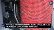 Increíble: Un asesino escapa de una cárcel de EE.UU trepando de espaldas por una pared