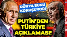 Dünyanın Gözü Burada! Putin'den Flaş Türkiye Açıklaması