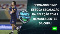 Diniz ESBOÇA ESCALAÇÃO do Brasil; Palmeiras REDUZ DÍVIDA com Crefisa; BH dá ENTREVISTA | BATE PRONTO