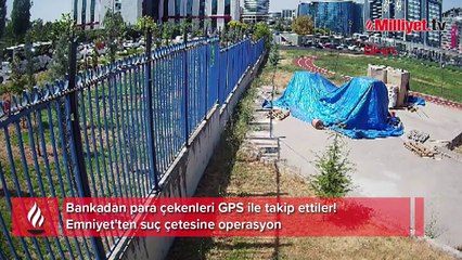 Bankadan para çekenleri GPS ile takip ettiler! Emniyet'ten suç çetesine operasyon