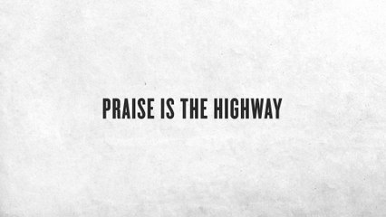 Chris Tomlin - Praise Is The Highway (Lyric Video)