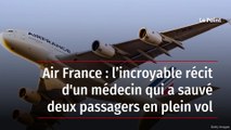 Air France : l’incroyable récit d'un médecin qui a sauvé deux passagers en plein vol