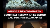 Anggap Pengkhianatan, Demokrat Kecewa Anies Setuju Cak Imin Jadi Bacawapres