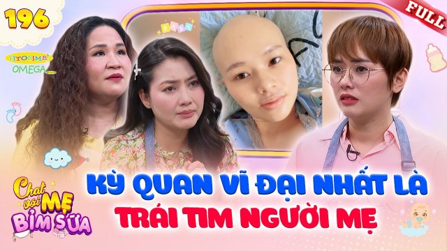 Tâm Sự Mẹ Bỉm Sữa 196 KHÂM PHỤC nghị lực mẹ bỉm vừa điều trị UNG THƯ vừa sanh con trong GANG TẤC