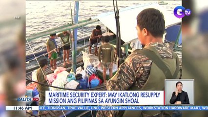 Maritime security expert: May ikatlong resupply mission ang Pilipinas sa Ayungin Shoal | BK