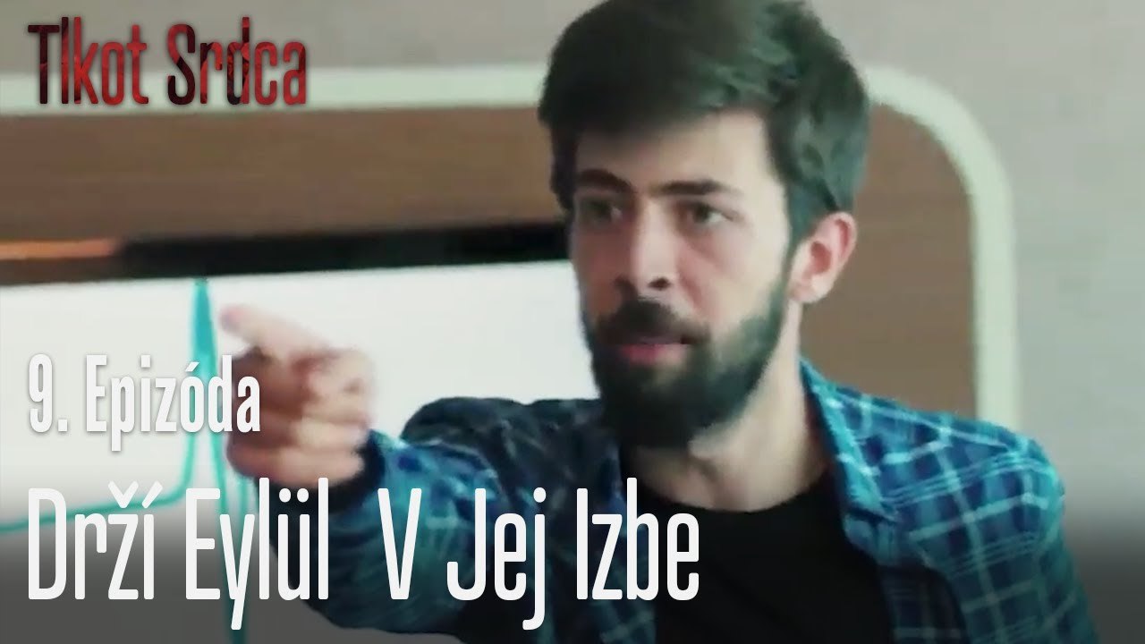 Drží Eylül v jej izbe - Tlkot Srdca 9. Epizóda