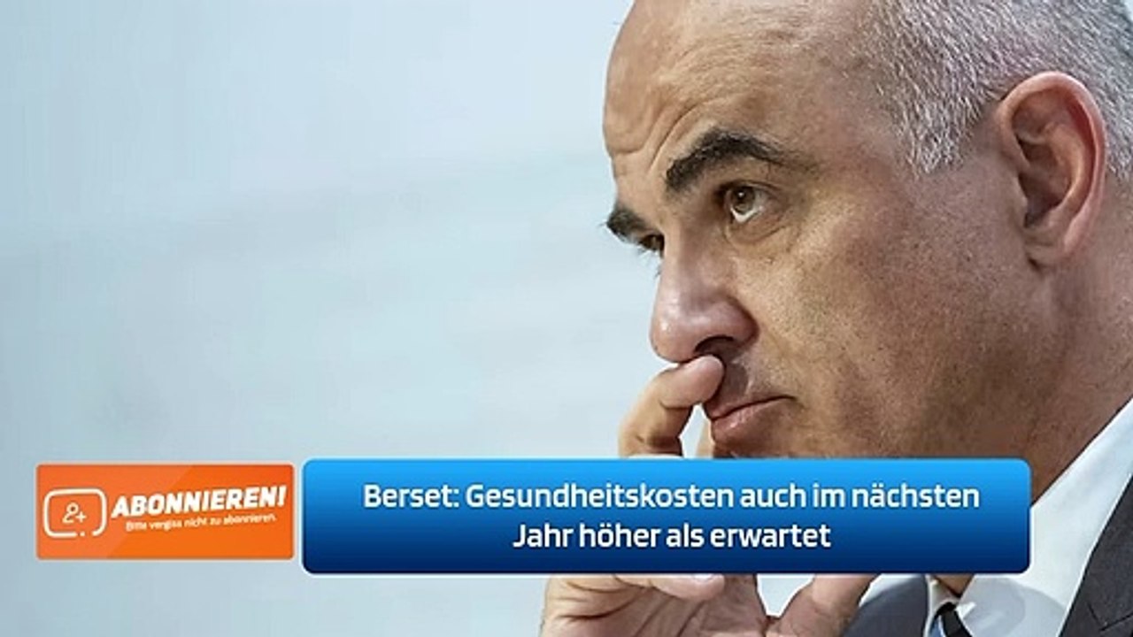 Berset: Gesundheitskosten auch im nächsten Jahr höher als erwartet