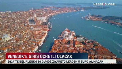 Venedik'e giriş ücretli oluyor: Kişi başı 5 euro, rezervasyon yaptırmak zorunlu!