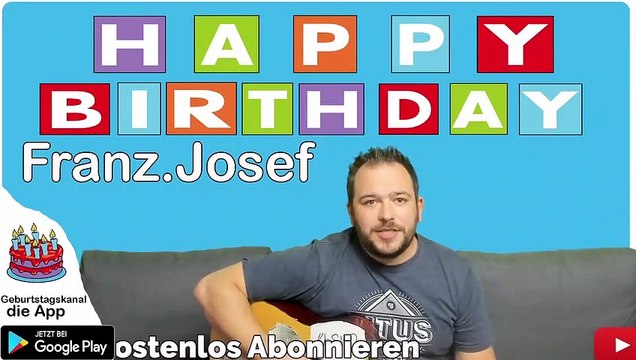 Happy Birthday, Franz Josef! Geburtstagsgrüße an Franz Josef