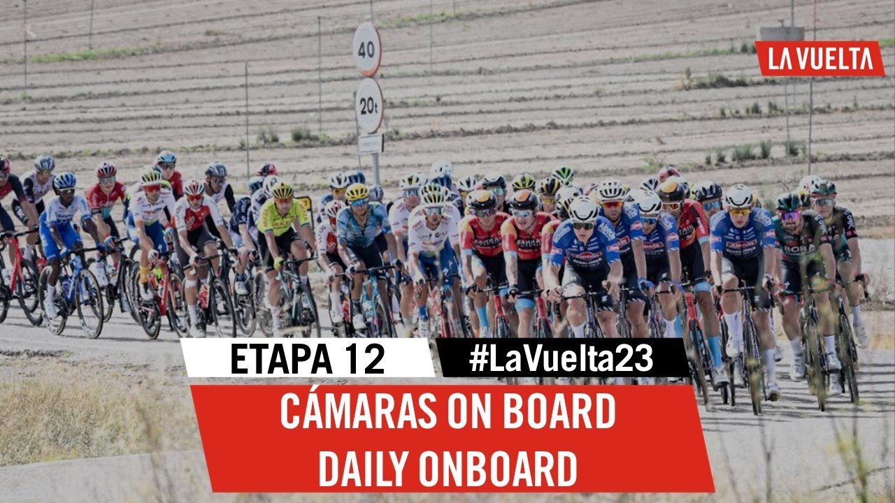 Daily Onboard - Stage 12 - La Vuelta 2023