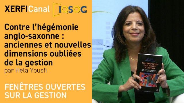Contre l’hégémonie anglo-saxonne : anciennes et nouvelles dimensions oubliées de la gestion [Hela Yousfi]