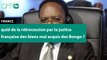[#Reportage] France : quid de la rétrocession par la justice française des biens mal acquis des Bongo ?