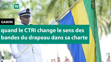 [#Reportage] #Gabon : quand le CTRI change le sens des bandes du drapeau dans sa charte