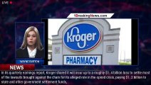 Kroger Agrees To Pay $1.2 Billion In Opioid Settlements - 1breakingnews.com