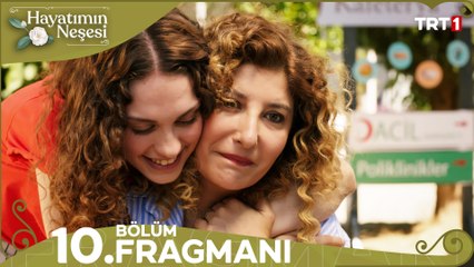 Hayatımın Neşesi 10. Bölüm Fragmanı
