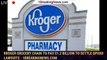 Kroger grocery chain to pay $1.2 billion to settle opioid lawsuits - 1breakingnews.com