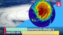 Huracán Lee aumentará oleaje y viento en República Dominicana