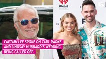 Captain Lee Spoke on Carl Radke and Lindsay Hubbard's Wedding Being Called Off