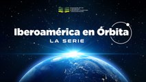 Iberoamérica en Órbita  | Serie | Episodio 5: Turismo Espacial