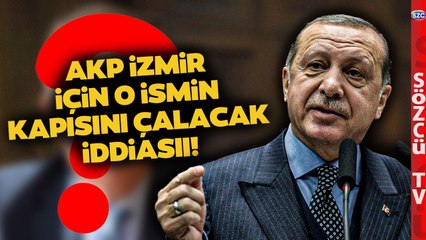 Download Video: AKP'de İzmir Adayı İçin Gündem Olacak İsim! AKP Kapısını Çalacak İddiası