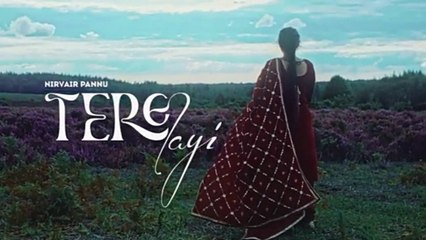Nirvair Pannu - Tere Layi (Official Video) New Punjabi Song 2023