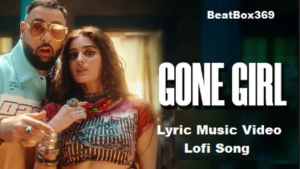 Badshah - Gone Girl Lofi Song