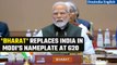 G20: 'Bharat' replaces India in nameplate as Modi addresses Summit | India vs Bharat | Oneindia News