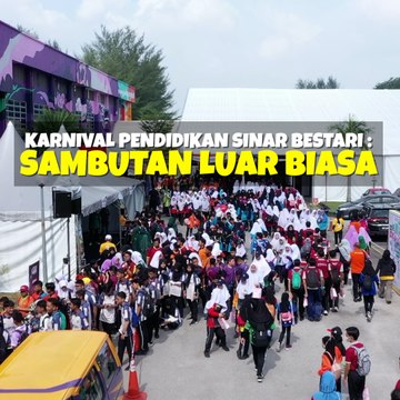 Karnival Pendidikan Sinar Bestari: Sambutan luar biasa