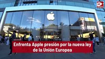 Enfrenta Apple presión por la nueva ley de la Unión Europea