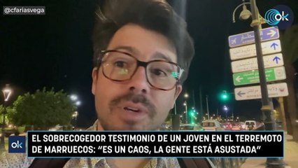 El sobrecogedor testimonio de un joven en el terremoto de Marruecos: "Es un caos, la gente está asustada"