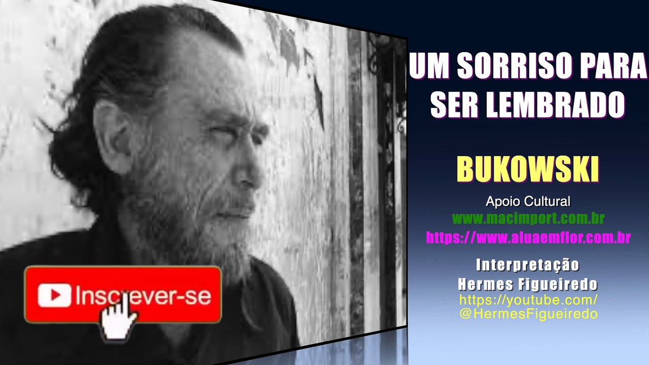 Poesia "UM SORRISO PARA SER LEMBRADO" [Bukowski]