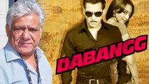 Salman Khan की Dabangg को 13 साल हुए पूरे, Om Puri के इस फिल्म में काट दिए गए थे कई सीन्स
