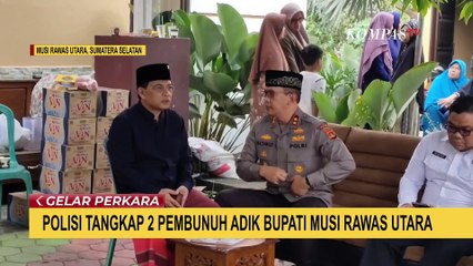 Polisi Tangkap 2 Pelaku Pembunuh Adik Bupati Musi Rawas Utara