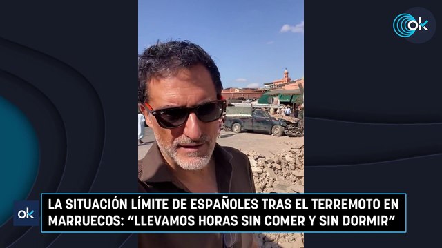 La situación límite de españoles tras el terremoto en Marruecos: Llevamos horas sin comer y sin dormir